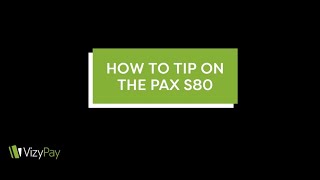 How to Tip on the Pax S80