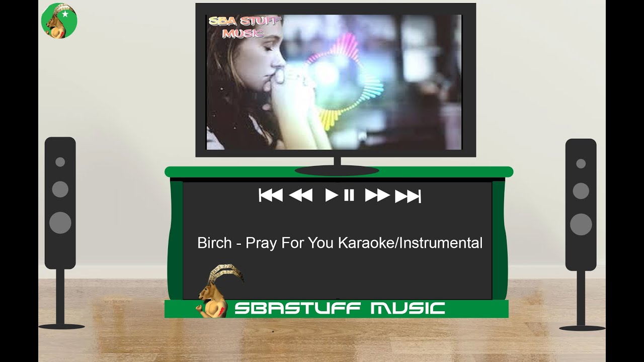 🎧 Birch Pray For You Karaoke/Instrumental Sba Stuff Music YouTube