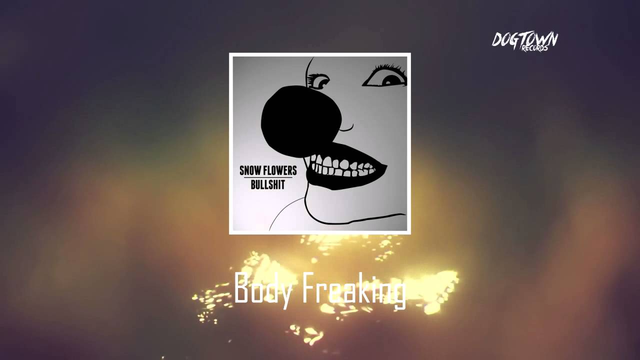 Snow Flowers - Body Freaking