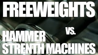 Freeweights VS Hammer Strength Machines