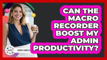 Can The Macro Recorder Boost My Admin Productivity?