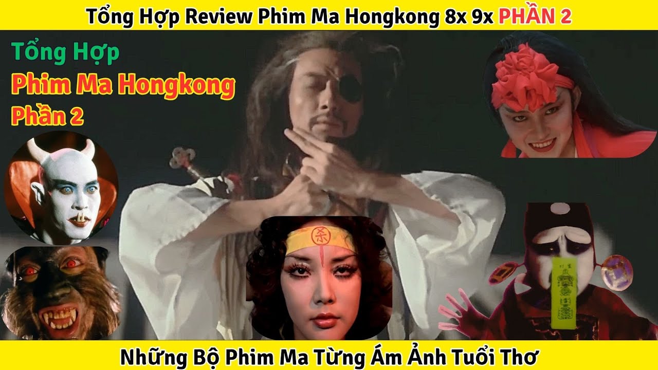 Tổng Hợp Phim Ma Hongkong Phần 2: Những Bộ Phim Từng Ám Ảnh Tuổi Thơ 8x 9x