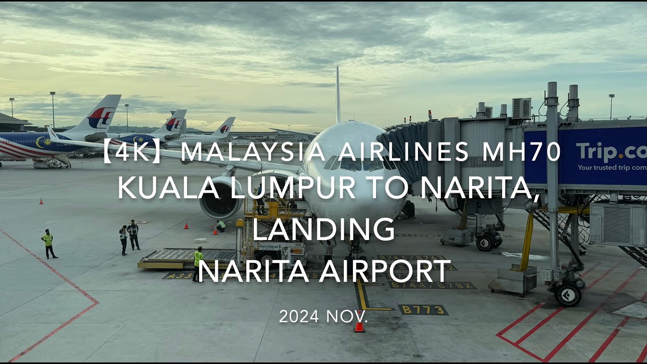 【機内から離着陸映像 4K】2024 Nov Malaysia Airlines MH70 Kuala Lumpur to TOKYO NARITA, LANDING NARITA airport