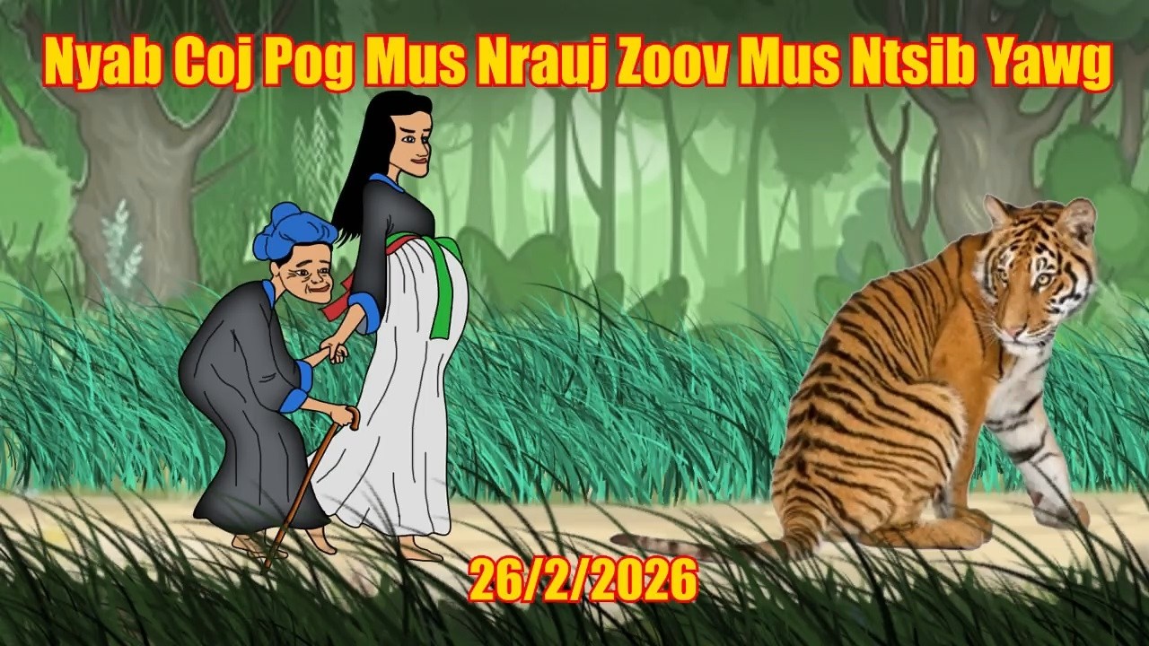 Nyab Coj Niam Pog Mus Nrauj Zoov Mus Ntsib Yawg 26/2/2026