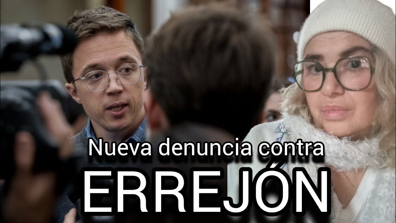 ¿Es la nueva denunciante de Errejón la mujer de la que yo vengo hablando hace 16 meses? 