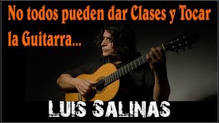 Luis Salinas - No todos pueden dar Clases y Tocar la Guitarra... chords