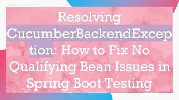 Resolving CucumberBackendException: How to Fix No Qualifying Bean Issues in Spring Boot Testing
