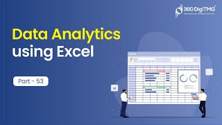 Data Analytics using Excel | Part 53 | 360DigiTMG