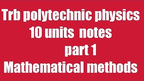 part 1 mathematical methods / Trb polytechnic complete 10 units notes