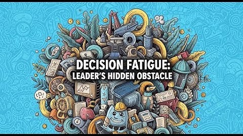 Decision Fatigue: The Silent Killer of Leadership Clarity