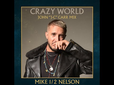 MIKE 1/2 NELSON - Crazy World (John "J-C" Carr Remix)