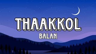 Thaakkol Song Lyrics - Balan: The Boy | Sushin Shyam | Nila Raj | AnvarAli |New Malayalam Song