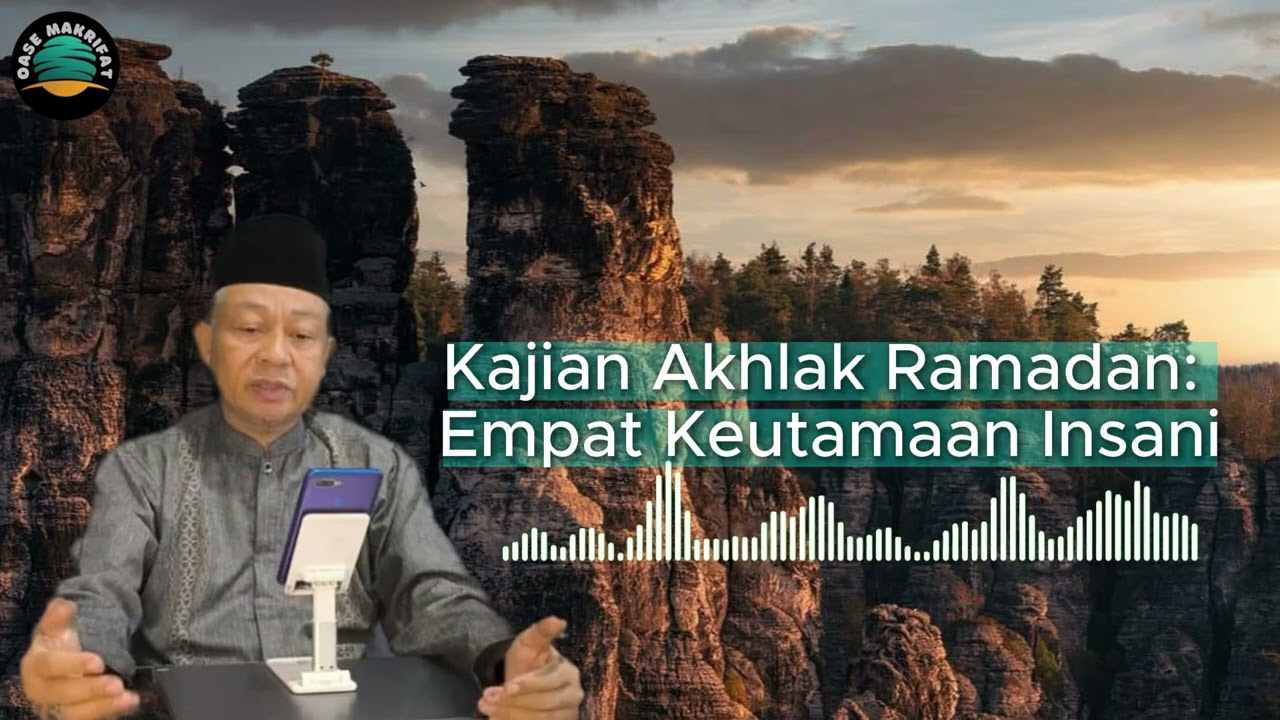 Kajian Akhlak Ramadan: Empat Keutamaan Insani