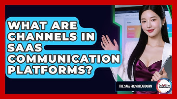 What Are Channels In SaaS Communication Platforms? - The SaaS Pros Breakdown