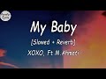 XOXO - My Baby Ft M.Ahmeti [Slowed   Reverb] (Lyrics Video)