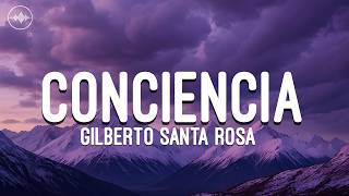 Gilberto Santa Rosa - Conciencia (Letra)