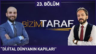 Bizim Taraf 23. Bölüm - "DİJİTAL DÜNYANIN KAPILARI" Murat Zurnacı, Ali Murat Kırık