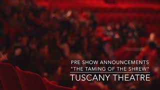 Pre Show Announcements for &quot;The Taming of the Shrew&quot; at Tuscany Theatre