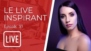 Le LIVE inspirant - Épisode 83 - Réapprendre à être débutante