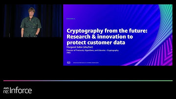 AWS re:Inforce 2022 - Cryptography from the Future: Research & Innovation to Protect Data (SEC204-L)