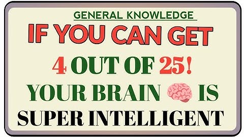 IF YOU CAN GET 4 OUT OF 25! YOUR BRAIN IS SUPER INTELLIGENT | GK IQ | Extreme General Knowledge Quiz