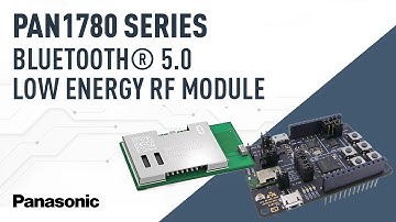 Quick Clips: PAN1780 Series Bluetooth® 5.0 Low Energy RF Module
