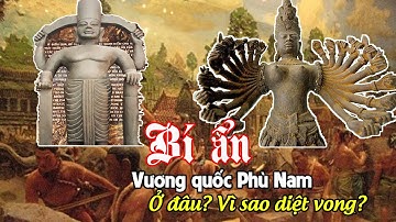 Bí ẩn Vương quốc cổ Phù Nam tồn tại 2 ngàn năm ở Nam Bộ | Lịch sử địa phương An Giang