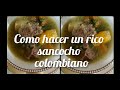 Cómo hacer un sancocho Colombiano