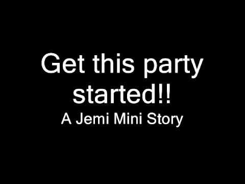 Get this party started!! A Jemi Mini Story - Part 05