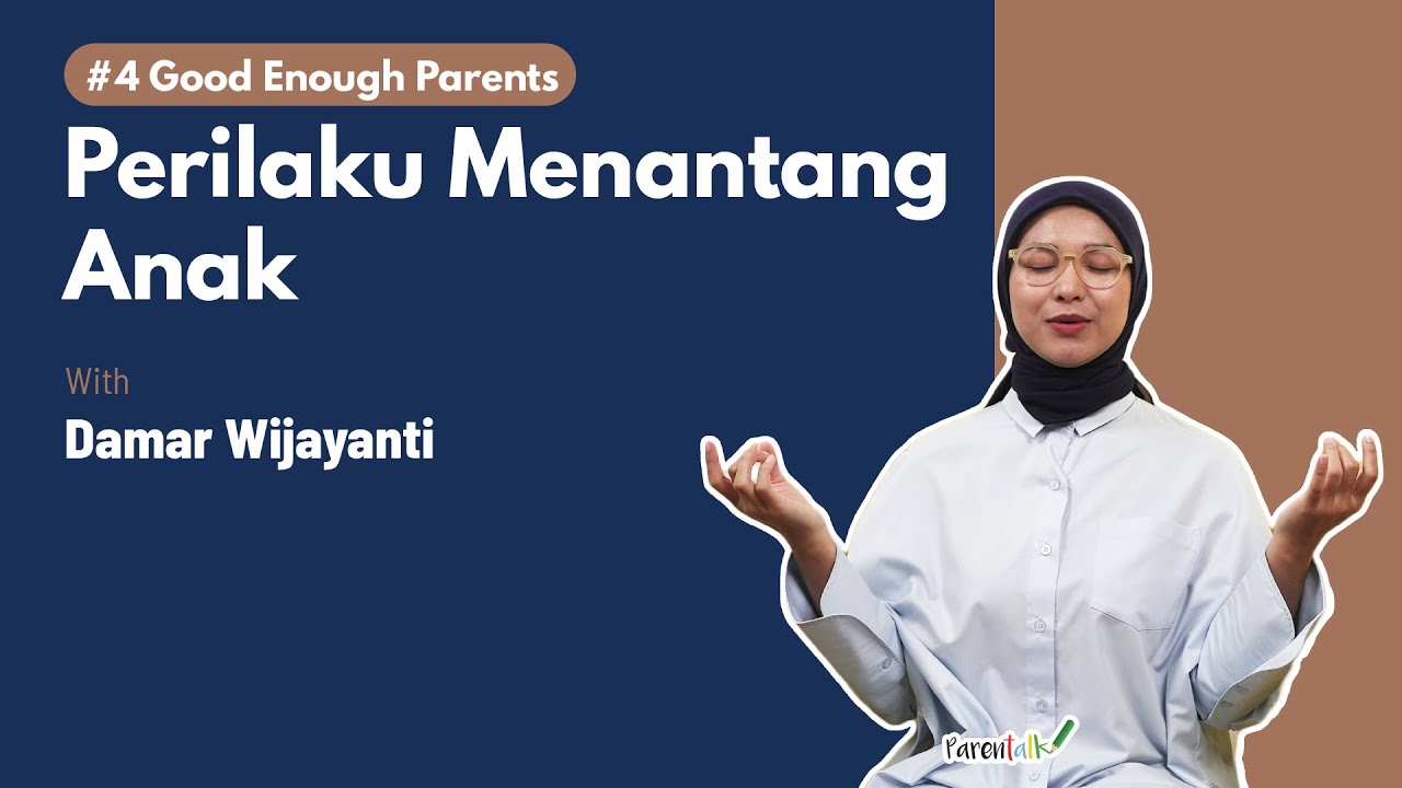 #4 Good Enough Parents - Perilaku Menantang Anak | Damar Wijayanti