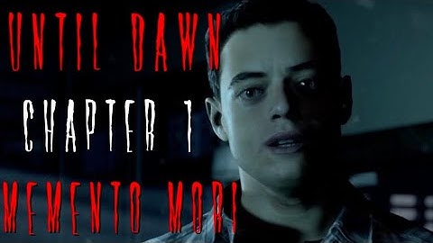 " MEMENTO MORI - “ UNTIL DAWN : Full Game Walkthrough No Commentary - CHAPTER 1
