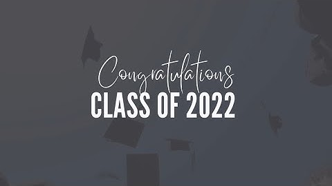 Class of 2022 Graduation Video