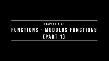 Additional Mathematics || Chapter 1.4 Modulus Functions (Part1/2)