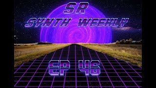 S.R. Synth Weekly Episode 46