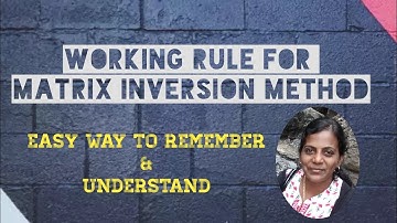 WORKING RULE FOR MATRIX INVERSION METHOD WITH AN EXAMPLE