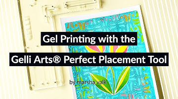 Gel Printing With the New Gelli Arts® Perfect Placement Tool by Marsha Valk