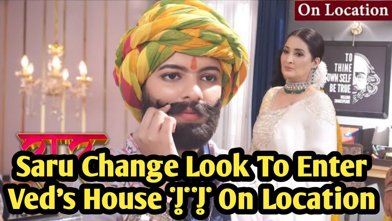 Saru || Today Episode || Saru Change Look To Enter Ved's House || On Location