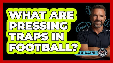 What Are Pressing Traps In Football? - The Football Xpert