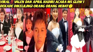 PADA HEBOH‼️KETIKA VALEN \u0026 APRIL DATANG DIACARA MS GLOW 1 DEKADE,GAK NYANGKA DIKELILINGI ORANG HEBAT