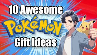 10 Best Pokémon Gifts for Every Trainer!