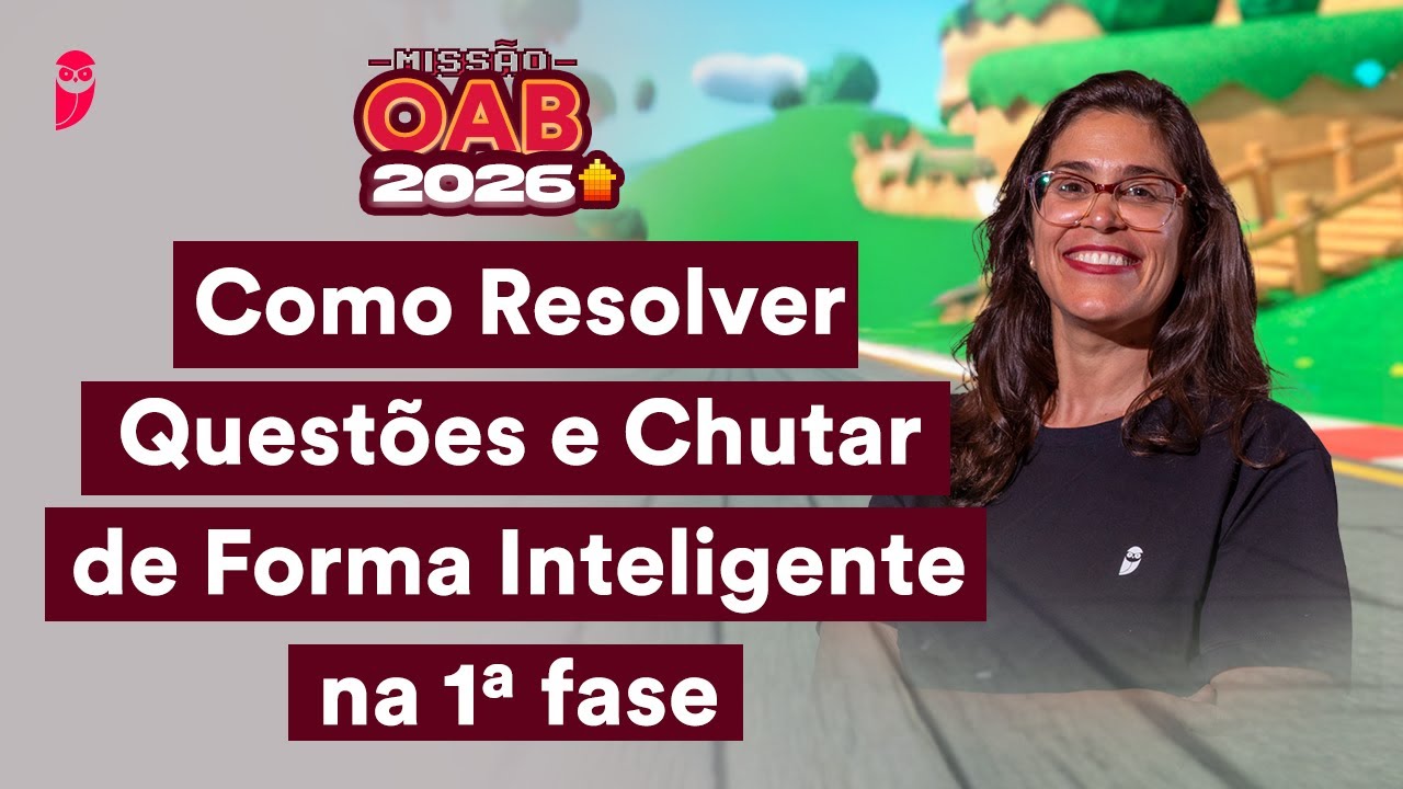 Como Resolver Questões e Chutar de Forma Inteligente na 1ª fase | Missão OAB 2026