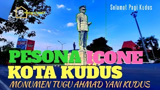 PEMANDANGAN MONUMEN TUGU AHMAD YANI || PESONA ICON KOTA KUDUS