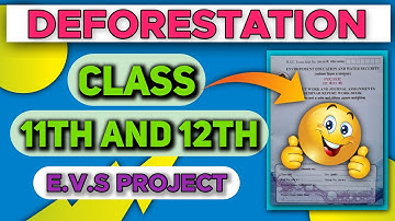Deforestation|EVS Project|Class 11th|Full Description|#1ontrendingforevsproject