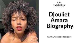 Djouliet Amara Biography, Wiki, Age, Height, Family, Net Worth, Image & More