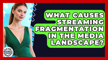 What Causes Streaming Fragmentation in the Media Landscape? | Business In Sports News