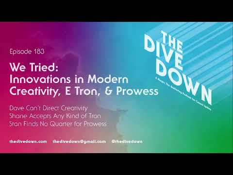 Episode 183: We Tried: Innovations in Modern Creativity, E Tron, & Prowess