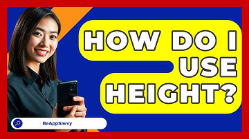 How Do I Use Height? - Be App Savvy