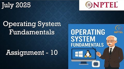 NPTEL Operating System Fundamentals Assignment 10 Answers Week 10 |July 2025