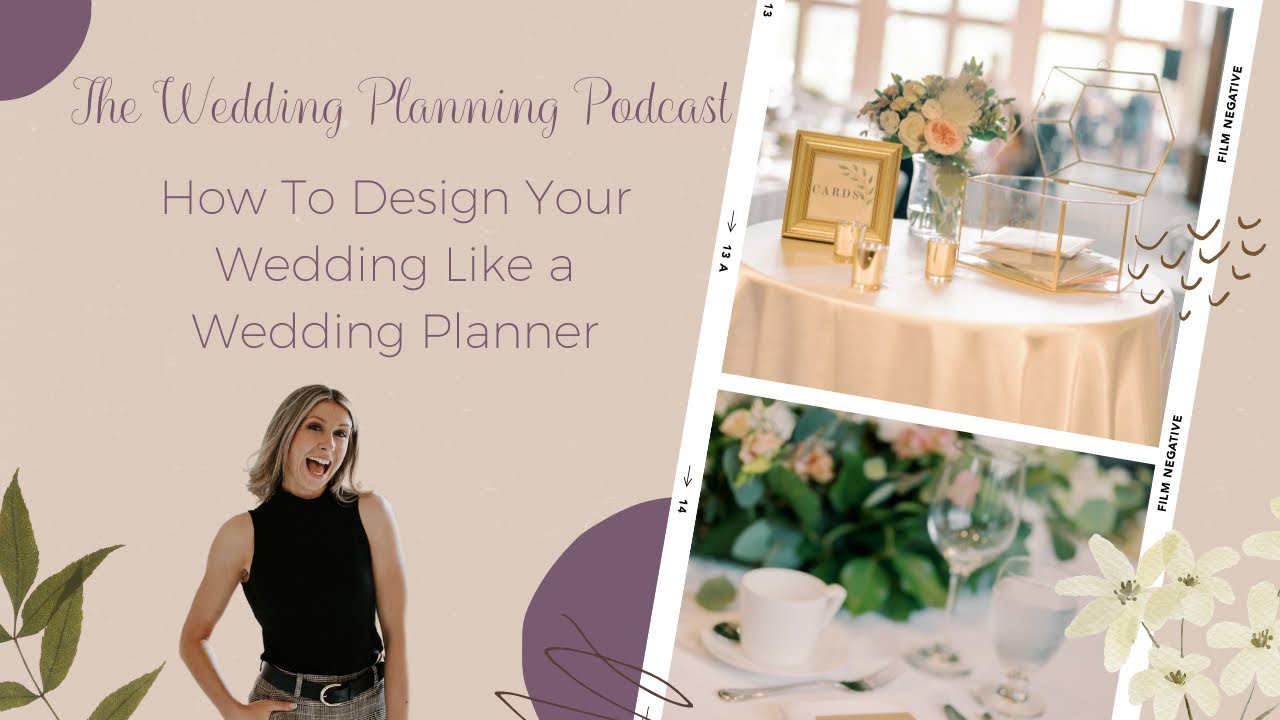 Wedding Planning Podcast | How To Design Your Wedding Like a Wedding Planner