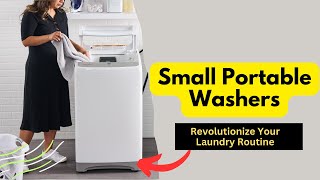 Small Portable Washers: Say Goodbye to Laundry Woes